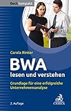 BWA lesen und verstehen: Grundlage für eine erfolgreiche Unternehmensanalyse (Beck kompakt)