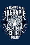 Cello: Therapie? Lieber Cello!: Notizbuch / Notizheft für Noten Ständer Saiten A5 (6x9in) liniert mit L