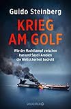 Krieg am Golf: Wie der Machtkampf zwischen Iran und Saudi-Arabien die Weltsicherheit b