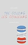 Lets Learn The Colors (Les Couleurs) : A Bilingual Book (English Edition)