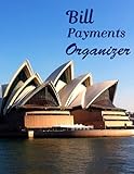 Bill Payments Organizer: Simple Monthly Bill notebook Tracker Bill Payment Planner for Personal&Household Bill Payment Checklist Journal(Sydney Opera House Cover Design)