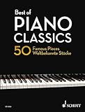 Best of Piano Classics: 50 Famous Pieces for Piano. Klavier.: 50 weltbekannte Stücke für Klavier. Klavier. (Best of Classics)