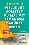 Vielleicht solltest du mal mit jemandem darüber reden: 'Dieses Buch ist so mutig, so wahr, so tief empfunden und fesselnd.' Irvin D. Y