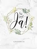 Sie Sagt Ja Gästebuch: Junggesellinnenabschied Gästebuch / Elegantes Hardcover / Zum Hineinschreiben von Glückwünschen und Einkleben der tollsten ... / Viel Platz auf 108 dekorierten S