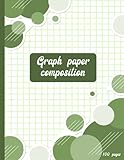 Graph Paper Composition Notebook: Quad Ruled Grid Paper for Math, Science & Engineering Students or T