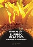 El fuego de la vida: Heidegger ante la cuestión ambiental (Spanish Edition)