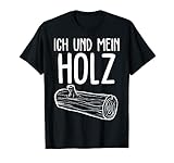 Ich Und Mein Holz Holzfäller Forst Wald Brennholz T-S