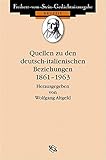 Quellen zu den deutsch-italienischen Beziehungen 1861-1963 (Freiherr vom Stein - Gedächtnisausgabe. Reihe D: Quellen zu den Beziehungen Deutschlands zu seinen Nachbarn im 19. und 20. Jahrhundert)