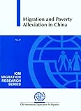 Migration and Poverty Alleviation in China (Iom Migration Research)