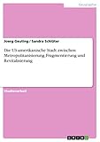 Die US-amerikanische Stadt zwischen Metropolitanisierung, Fragmentierung und Revitalisierung