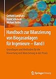 Handbuch zur Bilanzierung von Biogasanlagen für Ingenieure – Band I: Grundlagen und Methoden für die Bewertung und Bilanzierung in der Prax