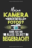 Meine Kamera Macht Tolle Fotos? Habe Ich Ihr Alles Selber Beigebracht!: Din A5 Heft Kariert (Karos) Für Jeden Fotograf | Notizbuch Tagebuch Planer ... Buch Geschenk Kameramann Fotograf Notebook