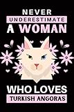 Never Underestimate A Woman Who Loves Turkish Angoras: Turkish Angoras Blank Lined Notebook. Cute Turkish Angoras Gifts Notebook For Girls and Women. Notebook for Turkish Ang