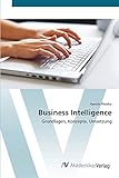 Business Intelligence: Grundlagen, Konzepte, Umsetzung