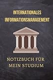 Internationales Informationsmanagement: Notizbuch für mein Studium: Ideal geeignet als Notizheft, Journal, Tagebuch, Terminkalendar: Punktiertes Buch ... Geschenkidee für F