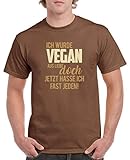 Comedy Shirts - Ich wurde vegan aus Liebe, doch jetzt Hasse ich Fast jeden! - Herren T-Shirt - Braun/Hellbraun-Beige Gr. L