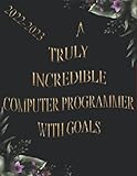 A Truly Incredible Computer Programmer with Goals: 2022-2023 Monthly Calendar Planner | Two Year Planner | Daily Weekly Organizer and Appointment ... Agenda Logbook (Gift For Computer Programmer)