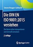 Die DIN EN ISO 9001:2015 verstehen: Die Norm sicher interp