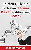 Taschen-Guide zur Professional Scrum Master–Zertifizierung: PSM 1