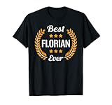 Best Florian Ever Lustiger Spruch Vorname Florian T-S