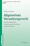Allgemeines Verwaltungsrecht: mit Bescheidtechnik, Verwaltungsvollstreckung und Rechtsschutz (Verwaltung in Praxis und Wissenschaft, 1, Band 1)