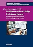 Erzählen rund ums Baby im Internetforum: Aushandlungsprozesse kultureller Wertvorstellungen unter Müttern (Regensburger Schriften zur Volkskunde /Vergleichenden Kulturwissenschaft)