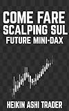 Come fare Scalping sul Future Mini-DAX (Italian Edition)