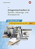 Anlagenmechaniker/-in Sanitär-, Heizungs- und Klimatechnik: Gesellenprüfung: Prüfungsvorbereitung Teil 1 (Prüfungsvorbereitung: Anlagenmechaniker/-in Sanitär-, Heizungs- und Klimatechnik)