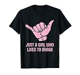 Shaka Hawaii Schild mit Aufschrift 'Hang Loose: Just a Girl Who Likes To Shaka' T-S