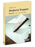 Moderne Treppen Band 2: Holz, Stahl, Glas, B