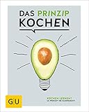 Das Prinzip Kochen: Kochen lernen? Im Prinzip 'ne Kleinigkeit! (GU Grundkochbücher)