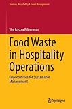 Food Waste in Hospitality Operations: Opportunities for Sustainable Management (Tourism, Hospitality & Event Management)