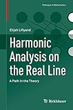 Harmonic Analysis on the Real Line: A Path in the Theory (Pathways in Mathematics) (English Edition)