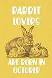 Rabbit Lovers Are Born In October Edt 9: Birthday Gift for Rabbit Lovers, Rabbit Lovers Gifts, Cute Rabbit Notebook - 120 Pag