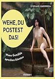 Wehe, du postest das!: Wenn Gemälde sprechen kö