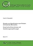 Einsatz von Gamification zum Fördern intrinsischer Motivation – Empirische Erkenntnisse und Gestaltungsempfehlungen (Göttinger Wirtschaftsinformatik)
