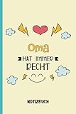 Oma hat immer recht: A5 Notizbuch als Geschenk für eine Oma - A5 /punktiert - | Oma Geschenke zum Geburtstag|Geburtstagsgeschenk Kolleg