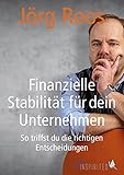 Finanzielle Stabilität für dein Unternehmen: So triffst du die richtigen Entscheidung