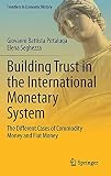 Building Trust in the International Monetary System: The Different Cases of Commodity Money and Fiat Money (Frontiers in Economic History)