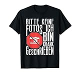 Achtung Bitte Keine Fotos Ich Bin Krank Geschrieben T-S