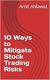 10 Ways to Mitigate Stock Trading Risks (English Edition)