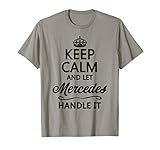 KEEP CALM and let MERCEDES Handle It | Funny Name Gift - T-S