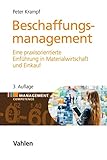 Beschaffungsmanagement: Eine praxisorientierte Einführung in Materialwirtschaft und Einkauf (Management Competence)