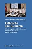 Aufbrüche und Barrieren: Behindertenpolitik und Behindertenrecht in Deutschland und Europa seit den 1970er-Jahren (Disability Studies. Körper - Macht - Differenz)