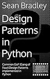 Design Patterns in Python: Common GOF (Gang of Four) Design Patterns implemented in Python (English Edition)