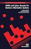 GDPR and Cyber Security for Business Information Systems (River Publishers Series in Security and Digital Forensics)