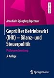 Geprüfter Betriebswirt (IHK) - Bilanz- und Steuerpolitik: Prüfungsvorbereitung