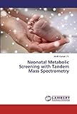 Neonatal Metabolic Screening with Tandem Mass Spectrometry