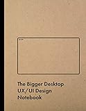 The Bigger Desktop UX/UI Design Notebook: User Experience & Interface Designer Sketchbook for Designing Websites with Dotted Grid Wireframe Templates (UX/UI Design Notebooks)