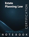 Estate Planning Law Certification Exam Preparation Notebook, examination study writing notebook, Office writing notebook, 140 pages, 8.5” x 11”, Glossy